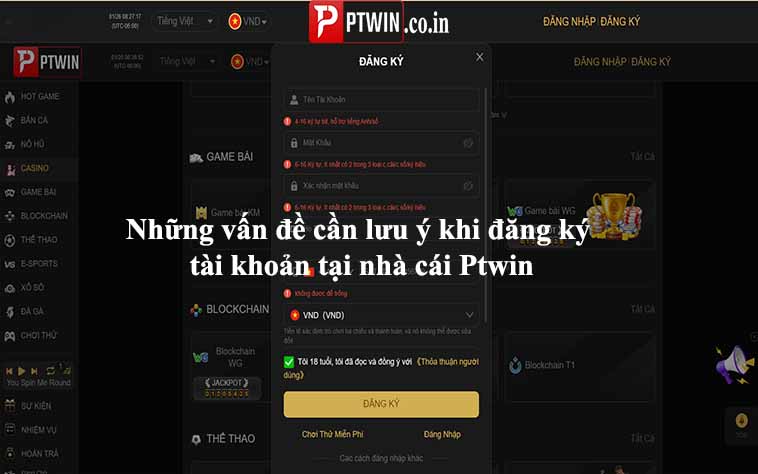 Những vấn đề cần lưu ý khi đăng ký tài khoản tại nhà cái Ptwin